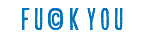 F U © K Y O U 